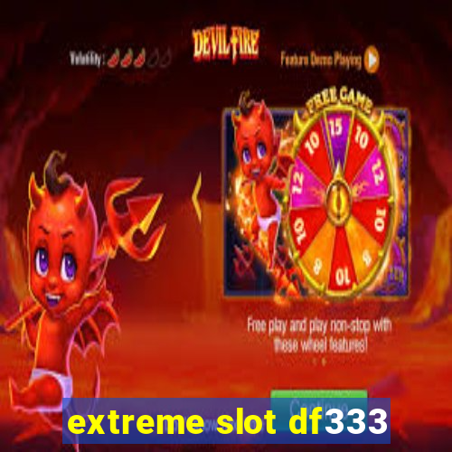 extreme slot df333